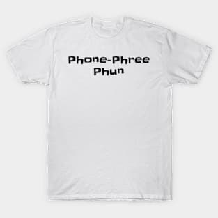 Phone Phree Phun T-Shirt